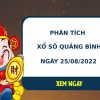 Phân tích XSQB ngày 25/8/2022 hôm nay thứ 5 chuẩn xác