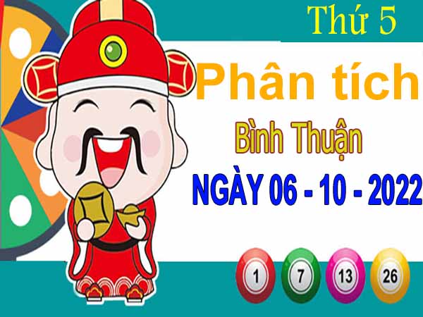 Phân tích XSBTH ngày 6/10/2022 – Phân tích đài xổ số Bình Thuận thứ 5