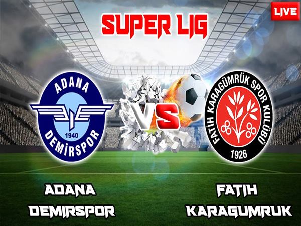 Nhận định Karagumruk vs Adana Demirspor