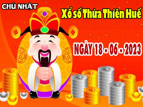 Phân tích XSTTH ngày 18/6/2023 – Phân tích đài xổ số Huế chủ nhật