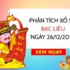 Phân tích xổ số Bạc Liêu ngày 26/12/2023 thứ 3 hôm nay