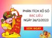 Phân tích xổ số Bạc Liêu ngày 26/12/2023 thứ 3 hôm nay