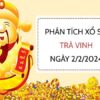 Phân tích xổ số Trà Vinh ngày 2/2/2024 thứ 6 hôm nay